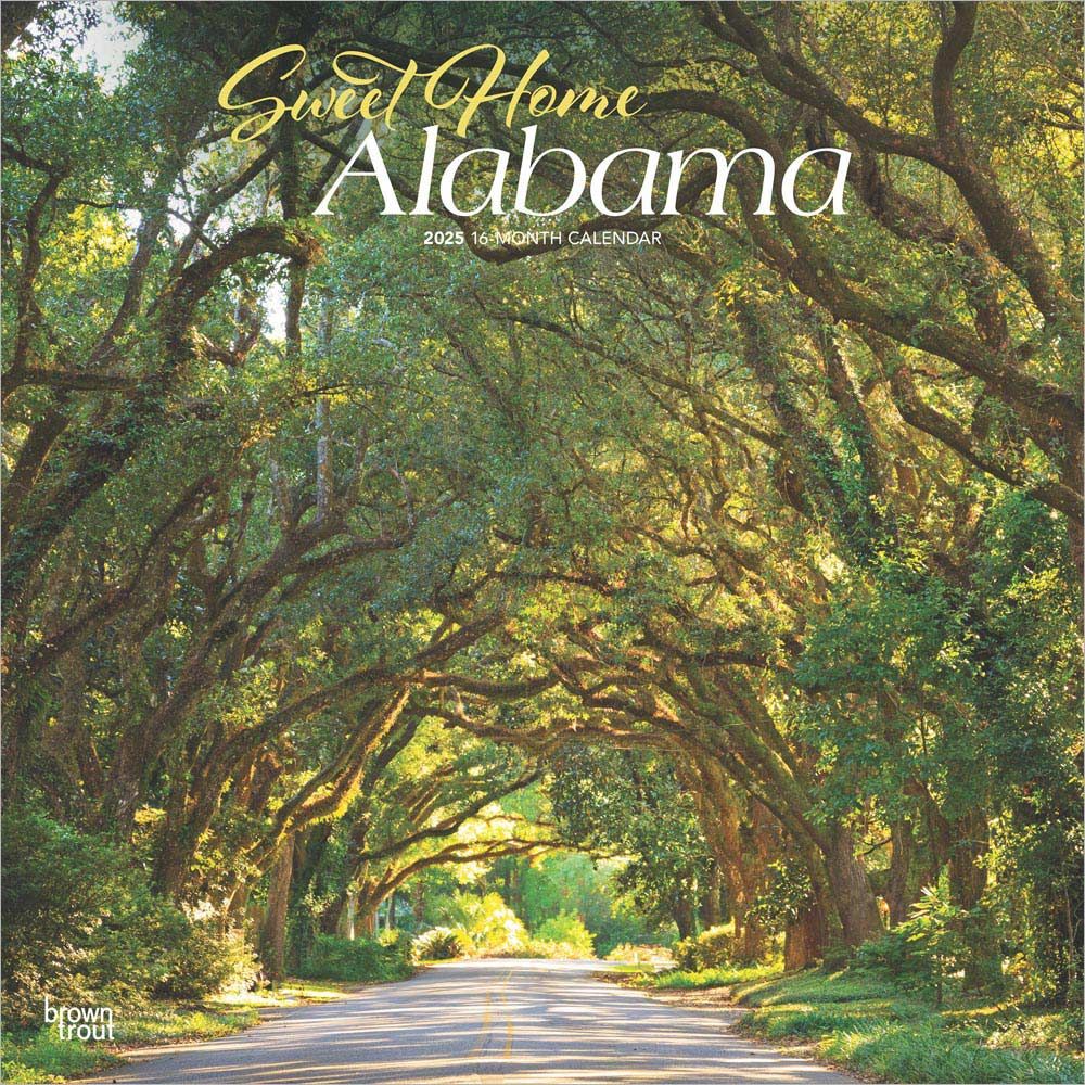 Sweet Home Alabama | Alabama Places | 2025 12 x 24 Inch Monthly Square Wall Calendar | Plastic-Free | BrownTrout | USA United States of America Southeast State Nature